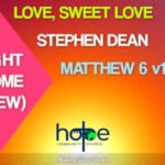 Sunday 13 June 2021 | Stephen Dean | Love, Sweet Love