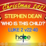 Sunday 5 December 2021 | Stephen Dean | Who Is This Child?