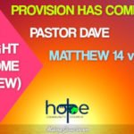 Sunday 13 March 2022 | Pastor Dave | Provision Has Come