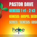 Sunday 24 April 2022 | Pastor Dave | Genesis: Gospel Seeds – Part 1