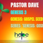 Sunday 15 May 2022 | Pastor Dave | Genesis: Gospel Seeds – Part 4