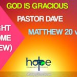 Sunday 20 November 2022 | Pastor Dave | God Is Gracious