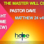 Sunday 26 February 2023 | Pastor Dave | The Master Will Come