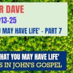 Sunday 28 January 2024 | Pastor Dave | That You May Have Life – Part 7