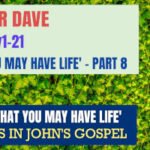 Sunday 4 February 2024 | Pastor Dave | That You May Have Life – Part 8