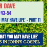 Sunday 3 March 2024 | Pastor Dave | That You May Have Life – Part 11