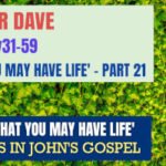 Sunday 19 May 2024 | Pastor Dave | That You May Have Life – Part 21