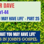 Sunday 16 June 2024 | Pastor Dave | That You May Have Life – Part 25