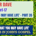 Sunday 20 October 2024 | Pastor Dave | That You May Have Life – Part 35